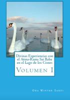 Divinas Experiencias con el Atma Rama Sai Baba en el Lago de los Cisnes: Volumen I 097288615X Book Cover