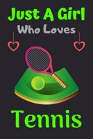 Just A Girl Who Loves Tennis: A Super Cute Tennis notebook journal or dairy Tennis lovers gift for girls Tennis lovers Lined Notebook Journal (6x 9) 167651760X Book Cover