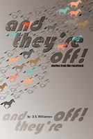 and they're off!: Stories From the Racetrack 1448618312 Book Cover