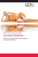 CALADOTERAPIA: Para el mejoramiento del sistema nervioso central 6203584444 Book Cover