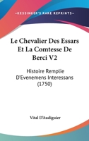 Le Chevalier Des Essars Et La Comtesse De Berci V2: Histoire Remplie D’Evenemens Interessans (1750) 116631961X Book Cover