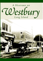 A History of Westbury, Long Island 159629213X Book Cover