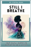 Still I Breathe: A Soulful Guide to Overcoming Social Anxiety with Grace and Presence B0FGWKXMRS Book Cover