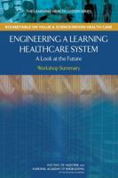 Engineering A Learning Healthcare System: A Look At The Future: Workshop Summary 0309120640 Book Cover