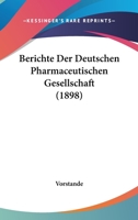 Berichte Der Deutschen Pharmaceutischen Gesellschaft (1898) 1168473829 Book Cover