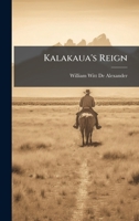 Kalakaua's Reign 1023796554 Book Cover