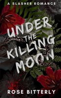 Under the Killing Moon: A Slasher Romance (Hunter's Heart) B0GWR8QDHP Book Cover