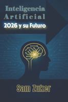 MODELOS DE INTELIGENCIA ARTIFICIAL 2026 Y SU FUTURO B0G2GVGXVM Book Cover