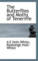 The Butterflies and Moths of Teneriffe 9356153655 Book Cover