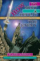 How To Meet & Defeat The Enemy: The Keys To Victory In Spiritual Warfare 1424109531 Book Cover