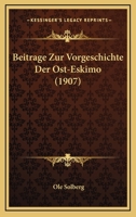 Beitrage Zur Vorgeschichte Der Ost-Eskimo (1907) 1160320691 Book Cover