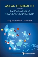 ASEAN Centrality and the Revitalisation of Regional Connectivity 9819819164 Book Cover