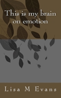 This is my brain on emotion 1541058992 Book Cover