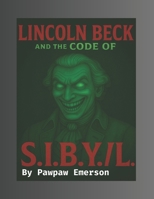Lincoln and the Code Named S.I.B.Y.L. B0FFMP7JMG Book Cover