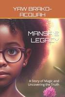 Mansa's Legacy: A Story of Magic and Uncovering the Truth B0BSWQX8NP Book Cover