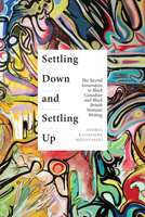 Settling Down and Settling Up: The Second Generation in Black Canadian and Black British Women's Writing 1442640375 Book Cover