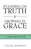 Standing on Truth & Growing in Grace: A study in the book of Jude B0DSNZCXWC Book Cover