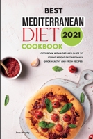 Best Mediterranean Diet Cookbook 2021: Lose Weight Fast with Quickly Healthy and Fresh Mediterranean Diet Recipes! 1801837341 Book Cover