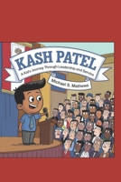 Kash Patel:: A Kid’s Journey Through Leadership and Service B0DX6BSSPF Book Cover