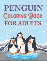 Penguin Coloring Book For Adults: Penguin Coloring Book For Toddlers B09CHGX1QD Book Cover