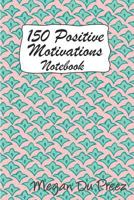 150 Positive Motivations: 150 Positive Quote To Keep You On Track With Life 1793353611 Book Cover