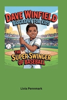 Dave Winfield Biography For Kids: The Super Swinger of Baseball B0F6YQMSXK Book Cover