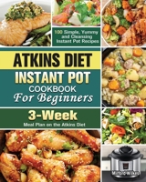 Atkins Diet Instant Pot Cookbook For Beginners 192257239X Book Cover