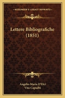 Lettere Bibliografiche (1851) 1160178291 Book Cover