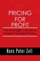 Pricing for Profit: The Manager's Guide to Market Oriented Pricing 1493161172 Book Cover
