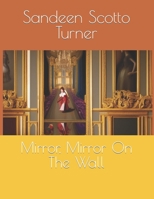 Mirror, Mirror On The Wall B0C9S7KKLX Book Cover