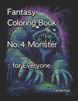 Fantasy Coloring Book No.4 Monster: for Everyone B0CFCXVPH8 Book Cover