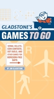 Gladstone's Games to Go: Verbal Volleys, Coin Contests, Dot Duels, and Other Games for Boredom-Free Days 1931686963 Book Cover