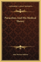 Paracelsus And His Medical Theory 1425311121 Book Cover