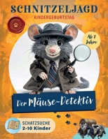 Schnitzeljagd Kindergeburtstag Der Mäuse-Detektiv: Ab 7 Jahre, Schatzsuche für 2-10 Kinder B0FTGCWD5M Book Cover