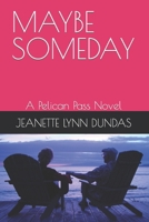 MAYBE SOMEDAY: A Pelican Pass Novel B0CH26VZ8D Book Cover