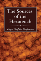 The Sources of the Hexateuch: J, E, and P, in the Text of the American Standard Edition, According to the Consensus of Scholarship 1532637616 Book Cover