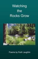 Watching the Rocks Grow 1533137773 Book Cover