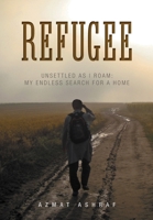 Refugee: Unsettled as I Roam: My Endless Search for a Home 1525563823 Book Cover
