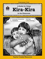 A Guide for Using Kira-Kira in the Classroom (Literature Unit (Teacher Created Materials)) 1420630032 Book Cover