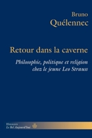 Retour dans la caverne: Philosophie, politique et religion chez le jeune Léo Strauss (HR.BEL AUJOURD') (French Edition) 2705695877 Book Cover