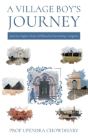 A Village Boy’s Journey: Volume One - From Childhood to Becoming a Surgeon 1836284454 Book Cover