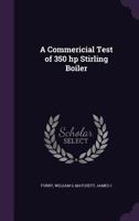 A commericial test of 350 hp Stirling boiler 1341529851 Book Cover