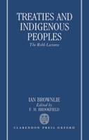 Treaties and Indigenous Peoples: The Robb Lectures 1991 (The Robb Lectures, 1991) 0198257163 Book Cover