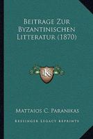 Beitrage Zur Byzantinischen Litteratur (1870) 1167374657 Book Cover