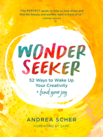 Wonder Seeker: 52 Ways to Wake Up Your Creative Spirit and Find Your Joy 006307382X Book Cover