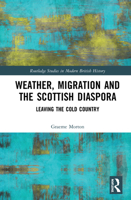 Weather, Migration and the Scottish Diaspora: Leaving the Cold Country 0367558904 Book Cover