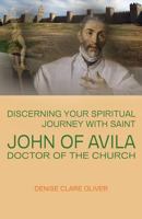 Discerning Your Spiritual Journey with Saint John of Avila, Doctor of the Church 0852447663 Book Cover