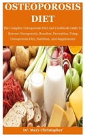 Osteoporosis Diet: The Complete Osteoporosis Diet And Cookbook Guide To Reverse Osteoporosis, Boneless, Prevention, Using Osteoporosis Diet, Nutrition, And Supplements B08KH3R8MQ Book Cover