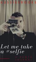 Let me take a #selfie 0464085144 Book Cover