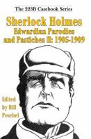 Sherlock Holmes Edwardian Parodies and Pastiches II: 1905-1909 (223B Casebook Series 3) 195034715X Book Cover